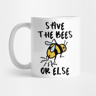 SAVE THE BEES (OR ELSE) Mug